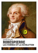 Robespierre, les femmes et la révolution